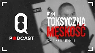 #144 Strzelaniny Szkolne s01e02 Toksyczna Męskość Cho Seung-hui