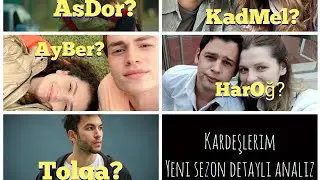 Kardeşlerim Yeni sezon detaylı analizi | Tüm konular