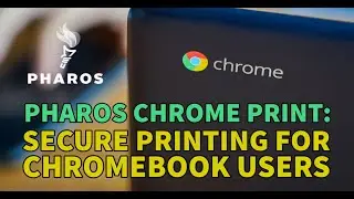Secure Printing for Chromebook Users using Pharos Chrome Print