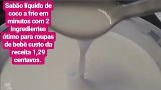 FAÇA SABÃO LÍQUIDO DE COCO A FRIO EM MINUTOS COM 2 INGREDIENTES!!! ÓTIMO PARA ROUPAS DE BEBÊ.