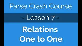 Parse Crash Course #7 - Building database relations - 1 to 1