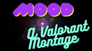 Mood 🌩️ | A Valorant Montage