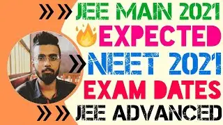 JEE Mains 2021: Expected Dates🔥🔥🔥 | JEE Main & Advanced 2021 | NEET 2021 Expected Date✅ 