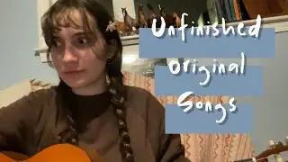 a series of unfinished original songs