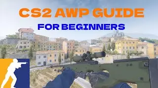 CS2: The Ultimate AWP Guide For Beginners