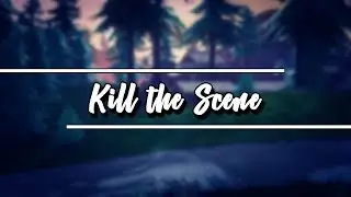Kill the Scene - Fortnite Edit