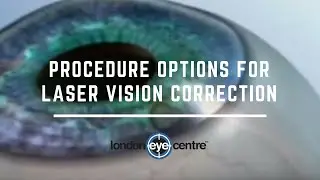 Procedure Options For Laser Vision Correction – London Eye Centre