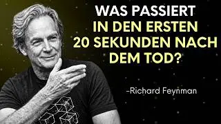 20 Sekunden nach dem TOD: Was PASSIERT? - UNFASSBARE Erklärung | Richard Feynman