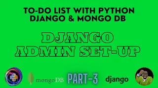 Todo List With Python Django & Mongo DB (Django Admin Set-Up | Part-3)