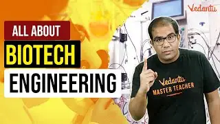 All about Biotech Engineering | Vinay Shur Sir | Vedantu