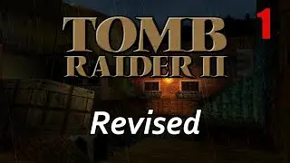 Tomb Raider 2 Revised - Part 1