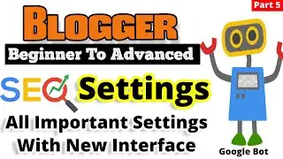 Blogger Beginner To Advanced Part 5 | Blogger SEO Settings | New Blogger Interface Full Setting 2021