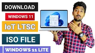 How to Download Windows 11 IoT LTSC ISO File | Windows 11 Lite ISO File from Microsoft | Hindi