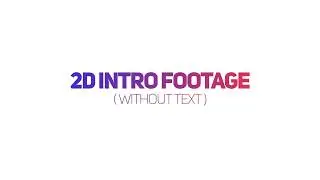 [ Free ] 2D Intro Without Text | After Effects , Sony Vegas, Blender ( See Description )