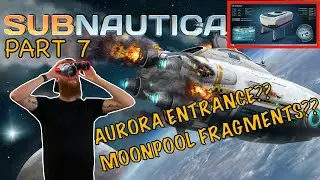 Subnautica PT 7 AURORA ENTRANCE?? MOONPOOL FRAGMENTS??