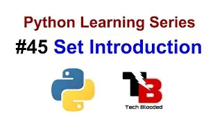 #45 Introduction To Set In Python | Python Set Introduction | Create Set In Python  | Tech Blooded