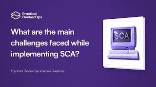 What are the main challenges faced while implementing SCA? | Important DevSecOps Interview Questions