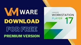 VM Ware Workstation 17 Pro For Free. (Latest Version)