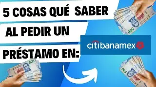 Prestamo Banamex Las 5 cosas que debes considerar antes