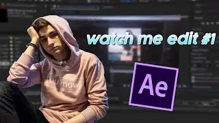 Watch me edit (ae) #1