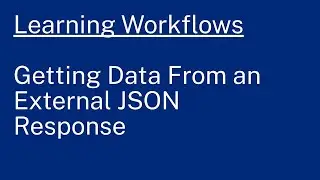 Learning Workflows: Getting Data From an External JSON Response