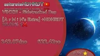 saturateHDHRDT 🇻🇳. VINXIS - Sidetracked Day (Short Ver.) [A r M i N's Extra] +HDHRDT 1❌ 85.09% 9.29⭐