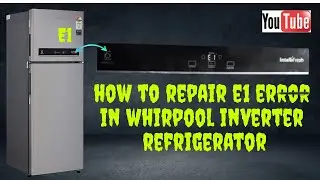 How to repair E1 error in whirpool inverter refrigerator/ fridge repair e1