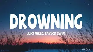 Juice WRLD - Drowning ft. Taylor Swift (Lyrics)
