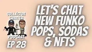 CC | EP 28: Let's Chat New Funko Pops, Sodas & NFT's