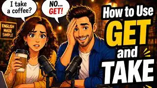 GET vs TAKE — The Difference You’ll Actually Use (Real English)