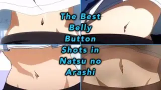 The best belly button shots in Natsu no Arashi