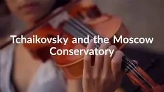 Tchaikovsky and the Moscow Consevatory