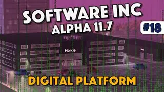 Building a Digital Distribution Platform - Software Inc (Alpha 11.7) - Episode 18