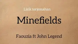 Lirik terjemahan Minefields by John Legend & Faouzia