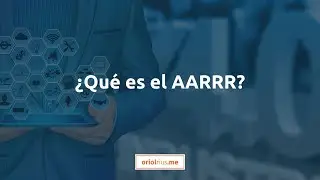 ¿Qué es el AARRR?