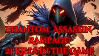 21 Rampage Kills by Phantom Assassin | 