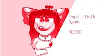 【Oops!...I Did It Again meme 】  ☆Tatiana☆