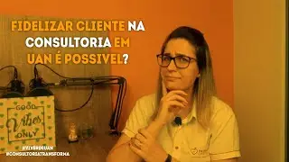 Fidelizar cliente na Consultoria em UAN é possível?