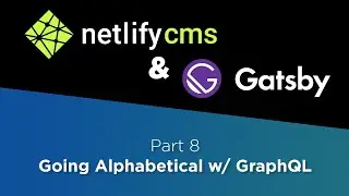 Netlify CMS & Gatsby Tutorial #8: Going Alphabetical w/ GraphQL