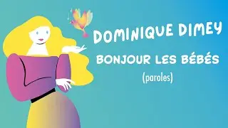 Dominique Dimey - Bonjour les bébés - clip animé avec paroles