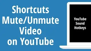 YouTube Mute Video Hotkeys. Keyboard Shortcuts to Mute/Unmute Sound on YouTube Video on PC 2022