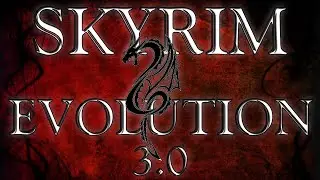 Мы Скайрим не проходим, мы тут живем | Skyrim Evolution 3.0 (лучшая сборка!) часть 1