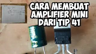 Cara Merakit amplifier mini/power mini dari transistor tip 41
