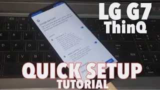 LG G7 ThinQ Phone SETUP | LG G7 ThinQ First Time Use