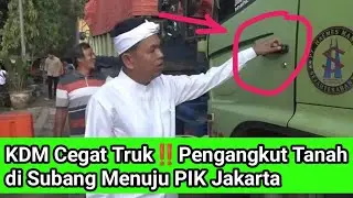 Dedi Mulyadi Cegat Truk Pengangkut Tanah di Subang Menuju PIK Jakarta, Dibawa Putar Balik‼️