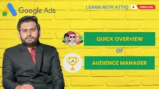 Lecture 121 - Google Ads Audience Manager Quick Overview