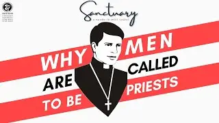Sanctuary I Why Men Are Called To Be Priest I Fr. Pontianus