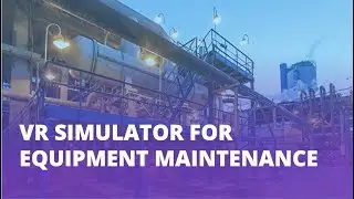 VR Simulator for Equipment Maintenance