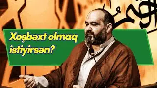 Axund Azer 2020 - Xoşbəxt olmaq istəyirsən? |Dini söhbətlər #54