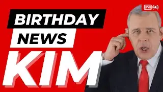 Happy Birthday Kim - Happy Birthday News Report